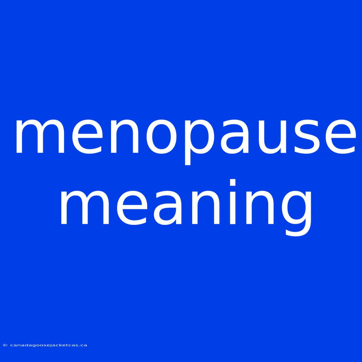 Menopause Meaning