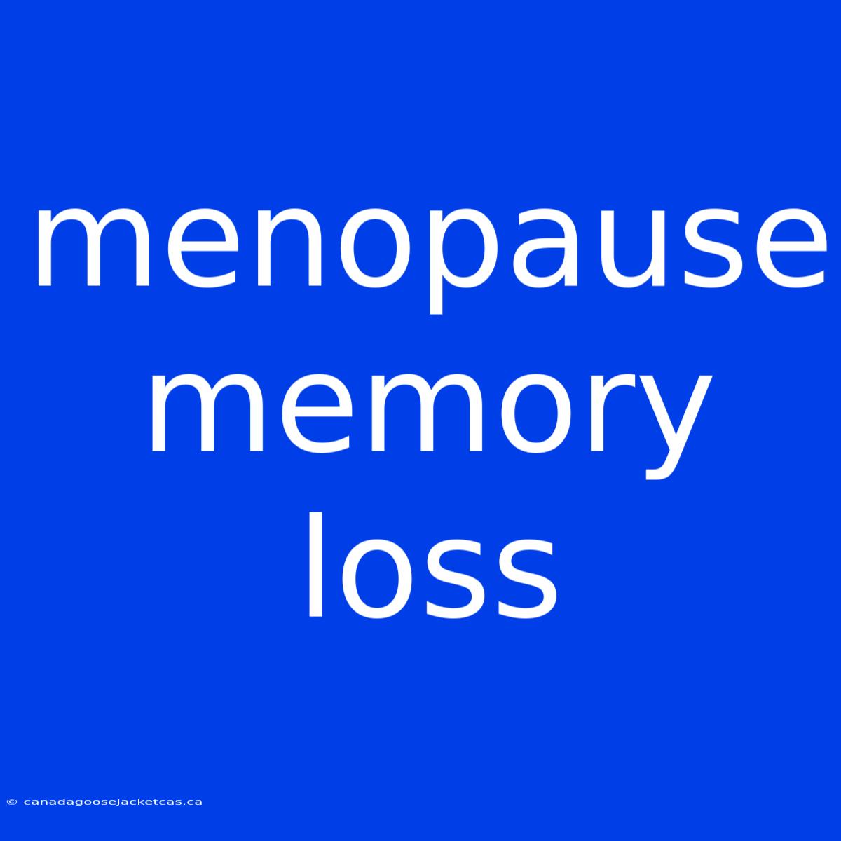 Menopause Memory Loss