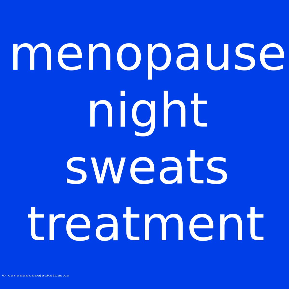 Menopause Night Sweats Treatment