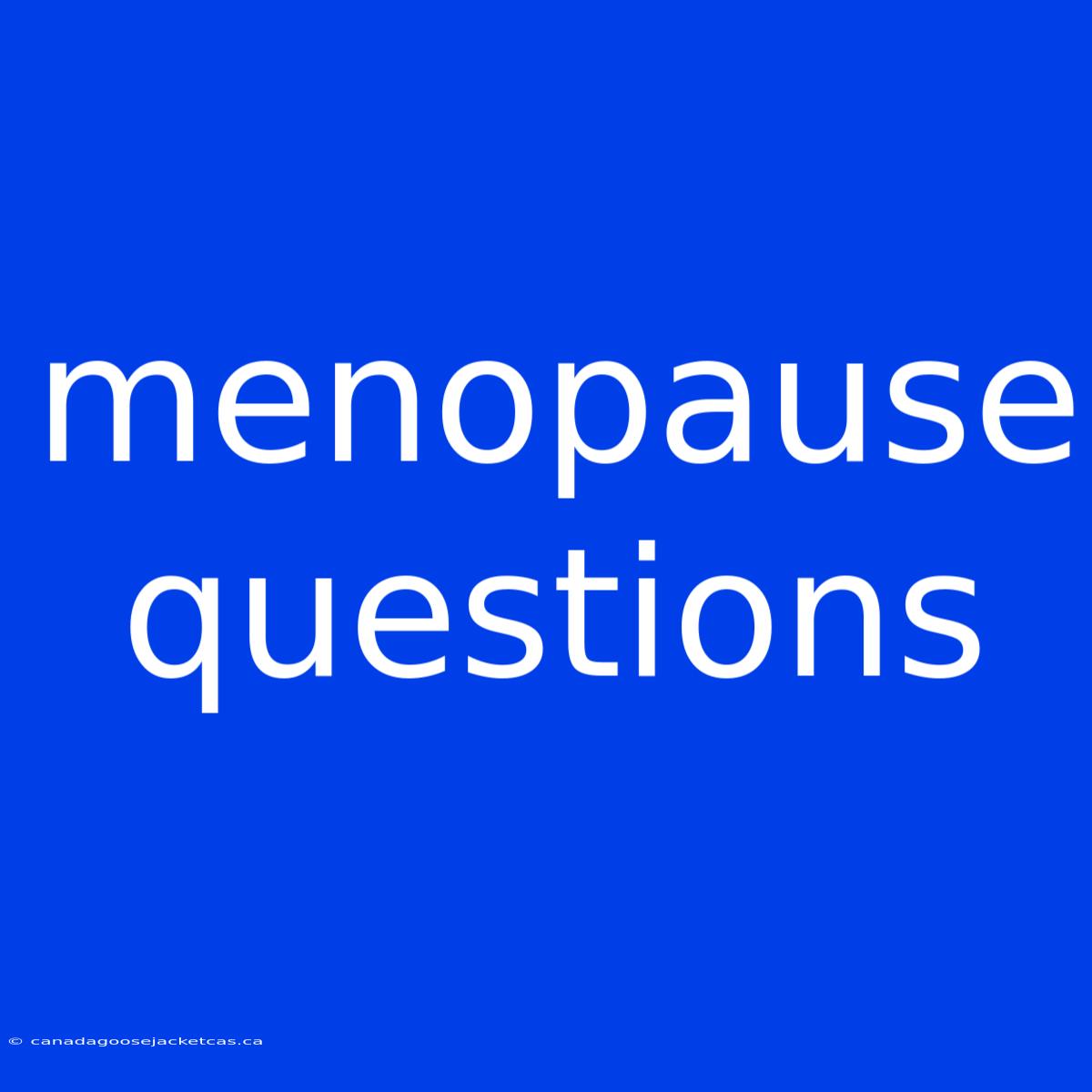 Menopause Questions