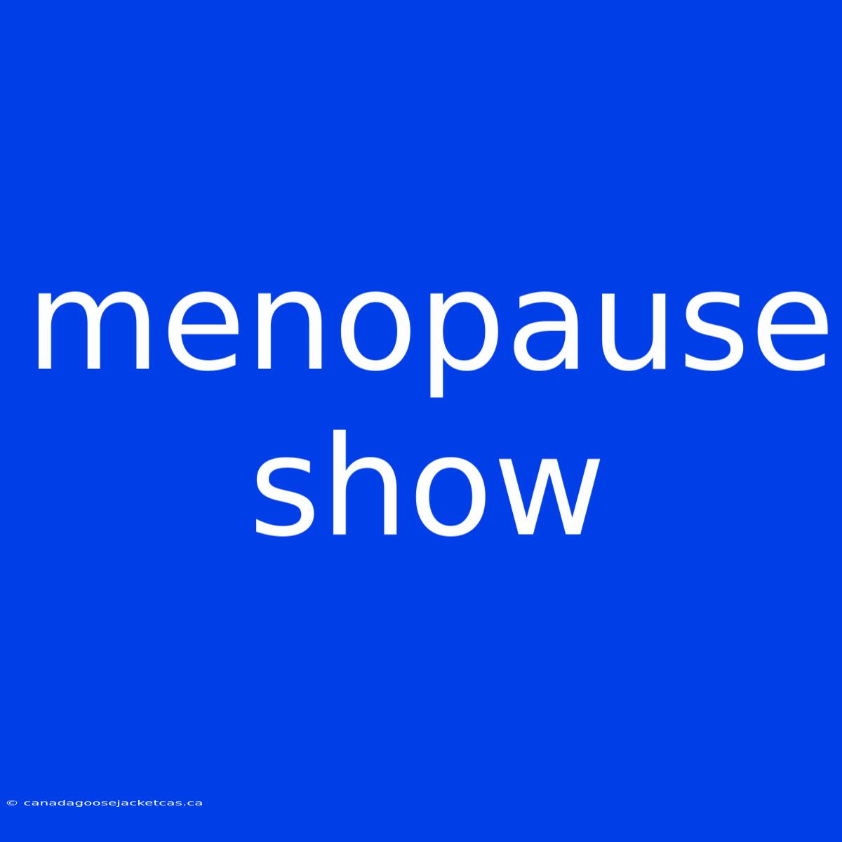 Menopause Show