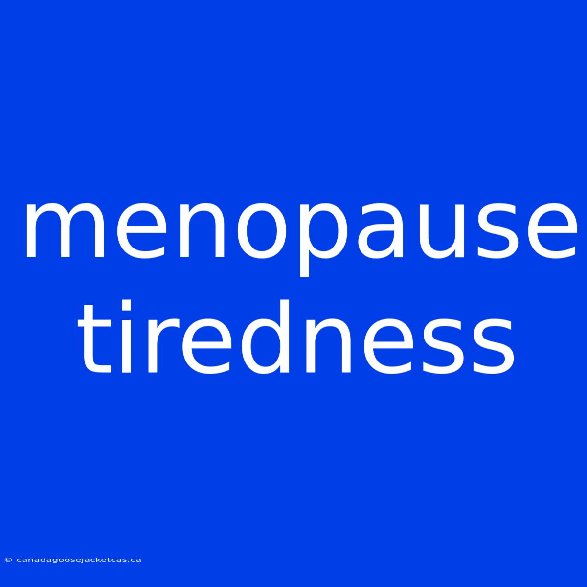 Menopause Tiredness