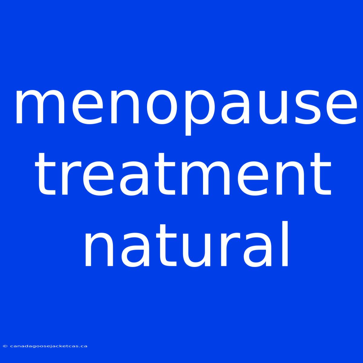 Menopause Treatment Natural