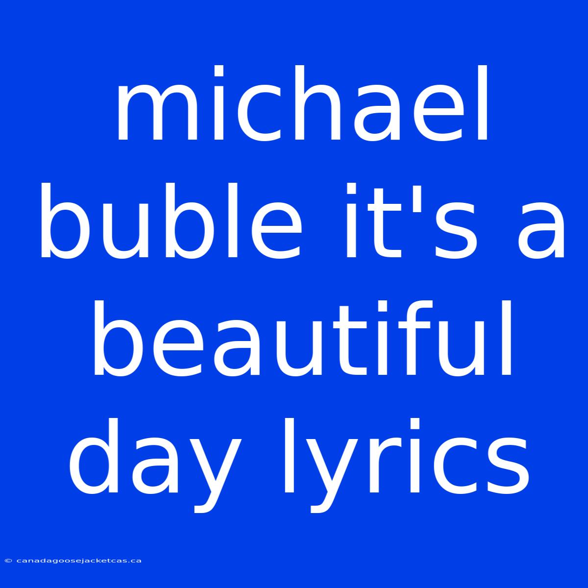 Michael Buble It's A Beautiful Day Lyrics