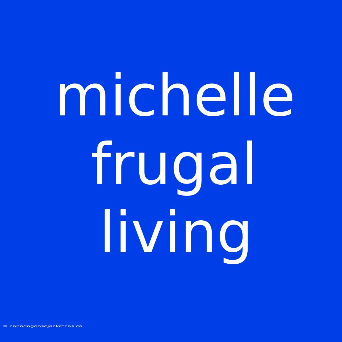 Michelle Frugal Living