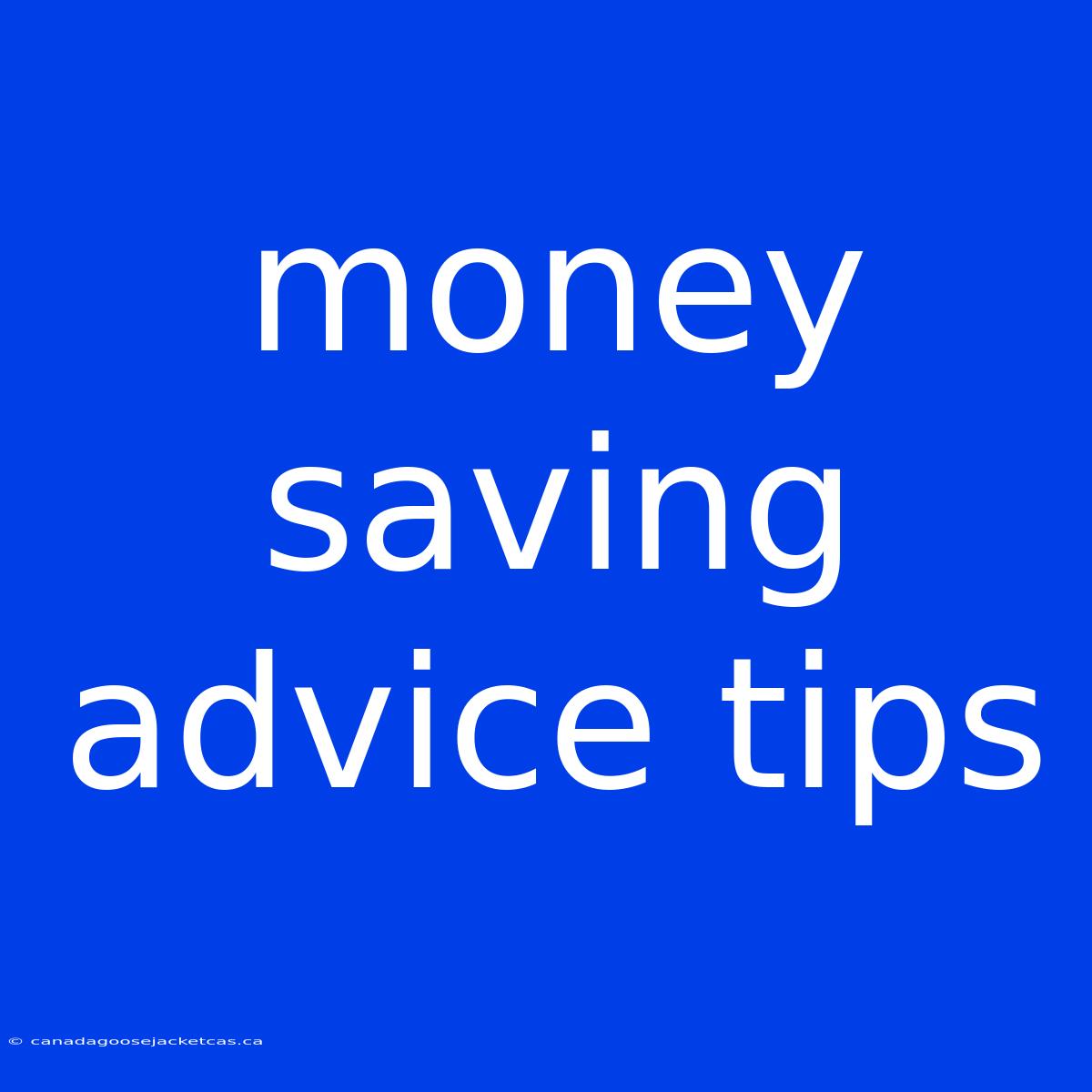 Money Saving Advice Tips