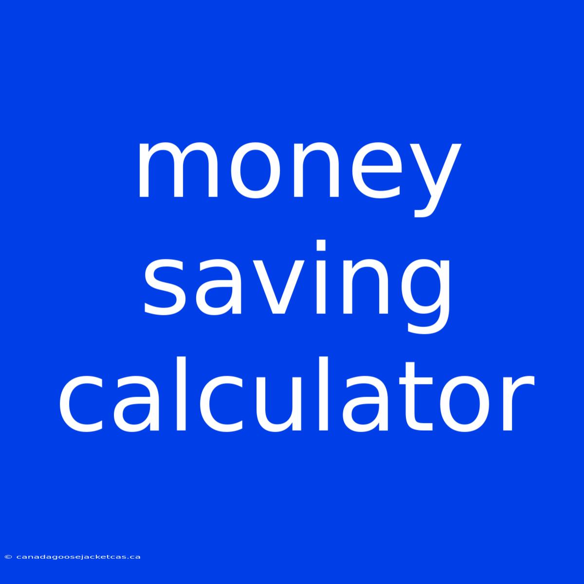 Money Saving Calculator