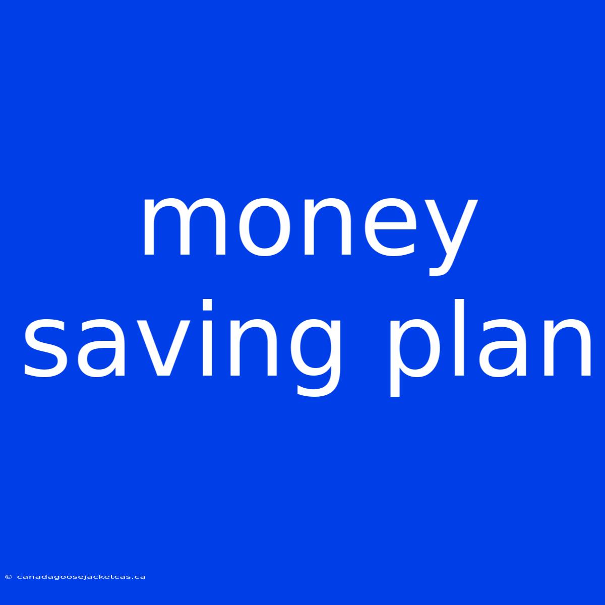 Money Saving Plan