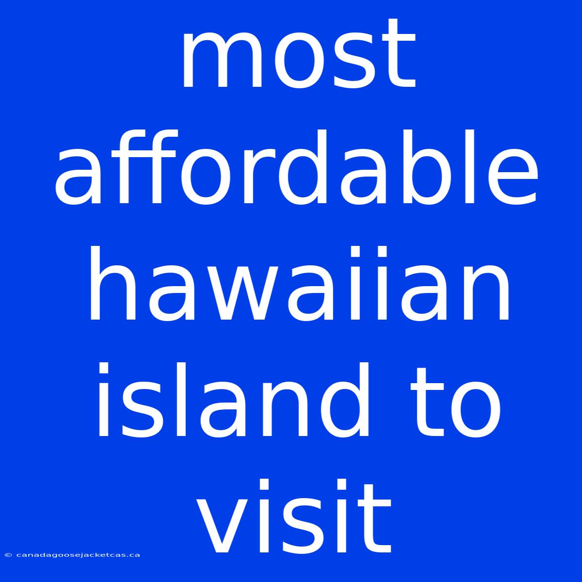 Most Affordable Hawaiian Island To Visit