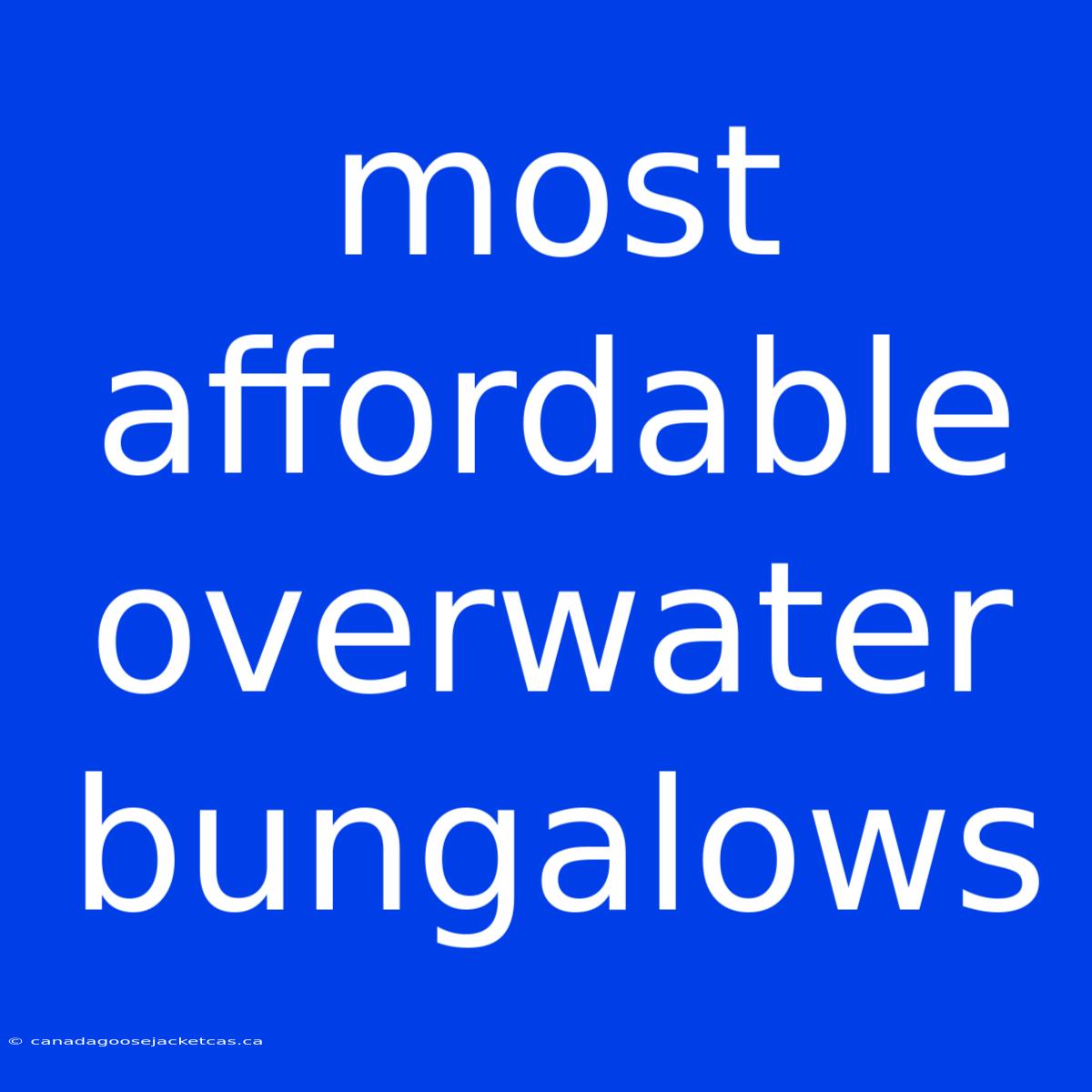 Most Affordable Overwater Bungalows