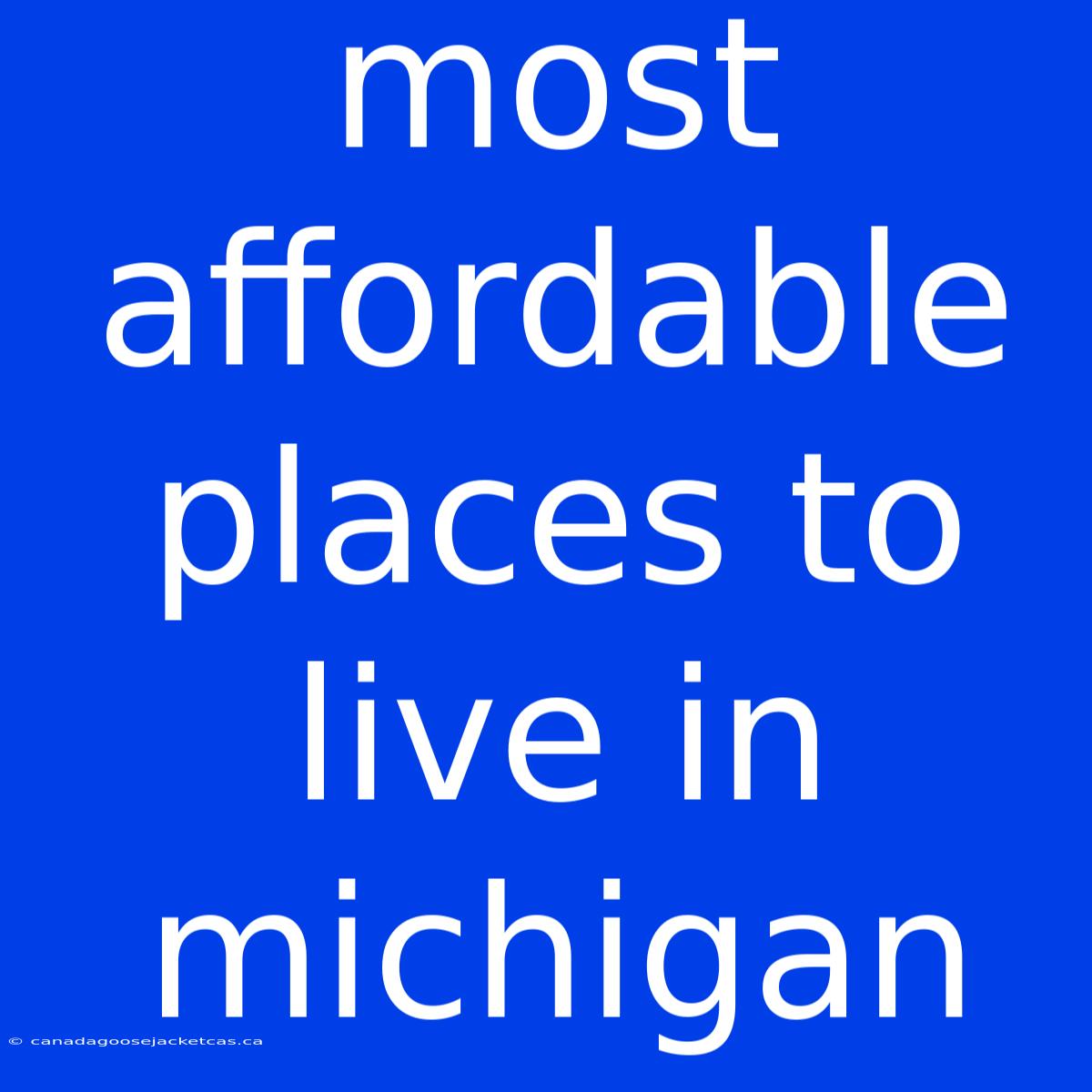 Most Affordable Places To Live In Michigan