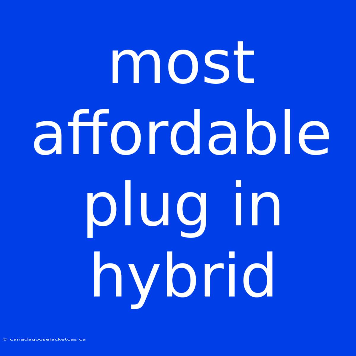 Most Affordable Plug In Hybrid