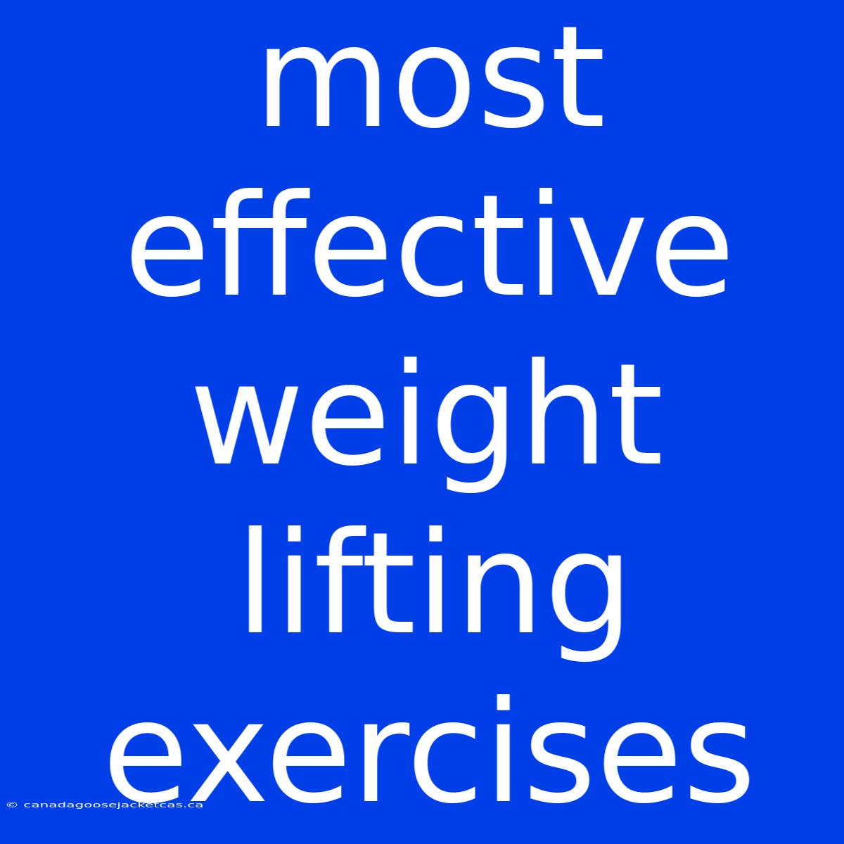 Most Effective Weight Lifting Exercises