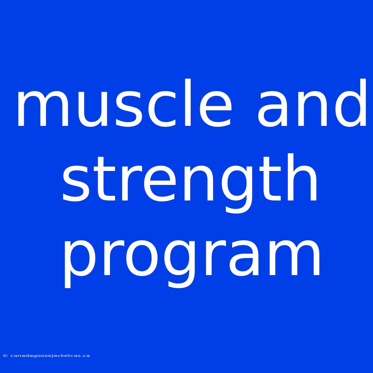 Muscle And Strength Program