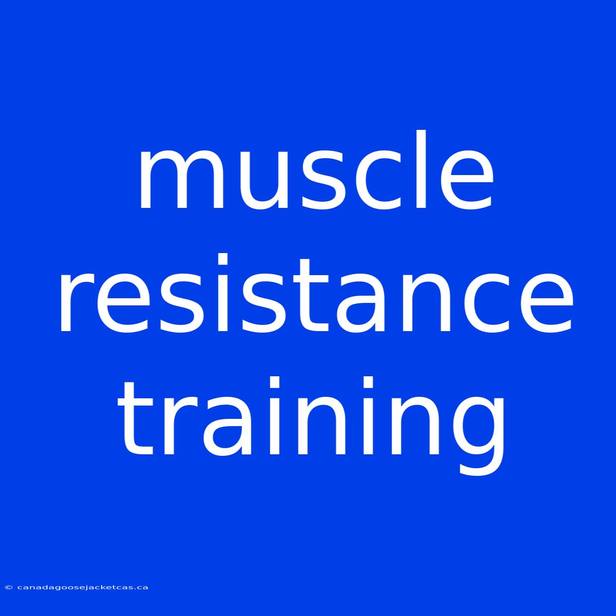 Muscle Resistance Training