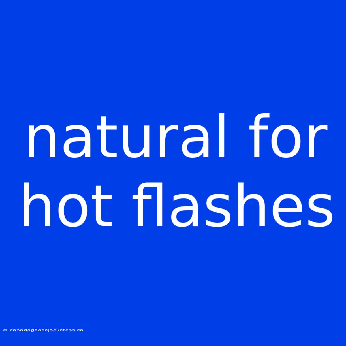 Natural For Hot Flashes