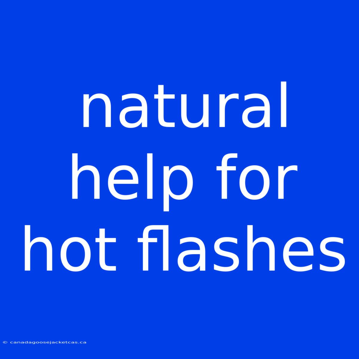 Natural Help For Hot Flashes