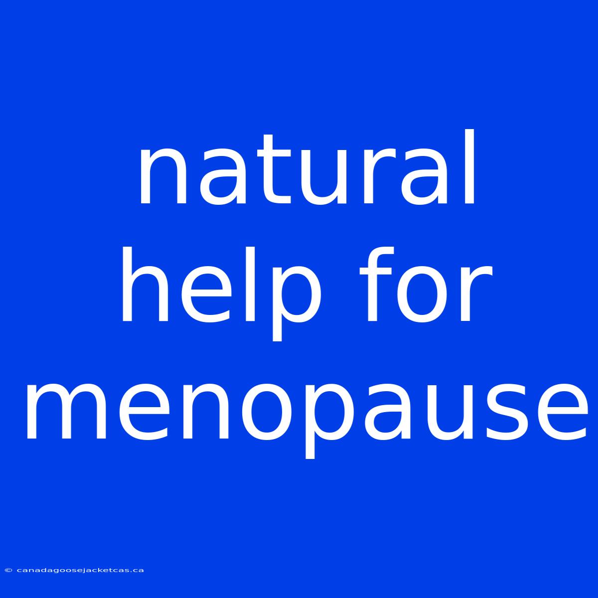 Natural Help For Menopause