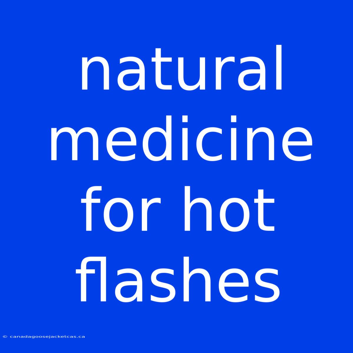 Natural Medicine For Hot Flashes