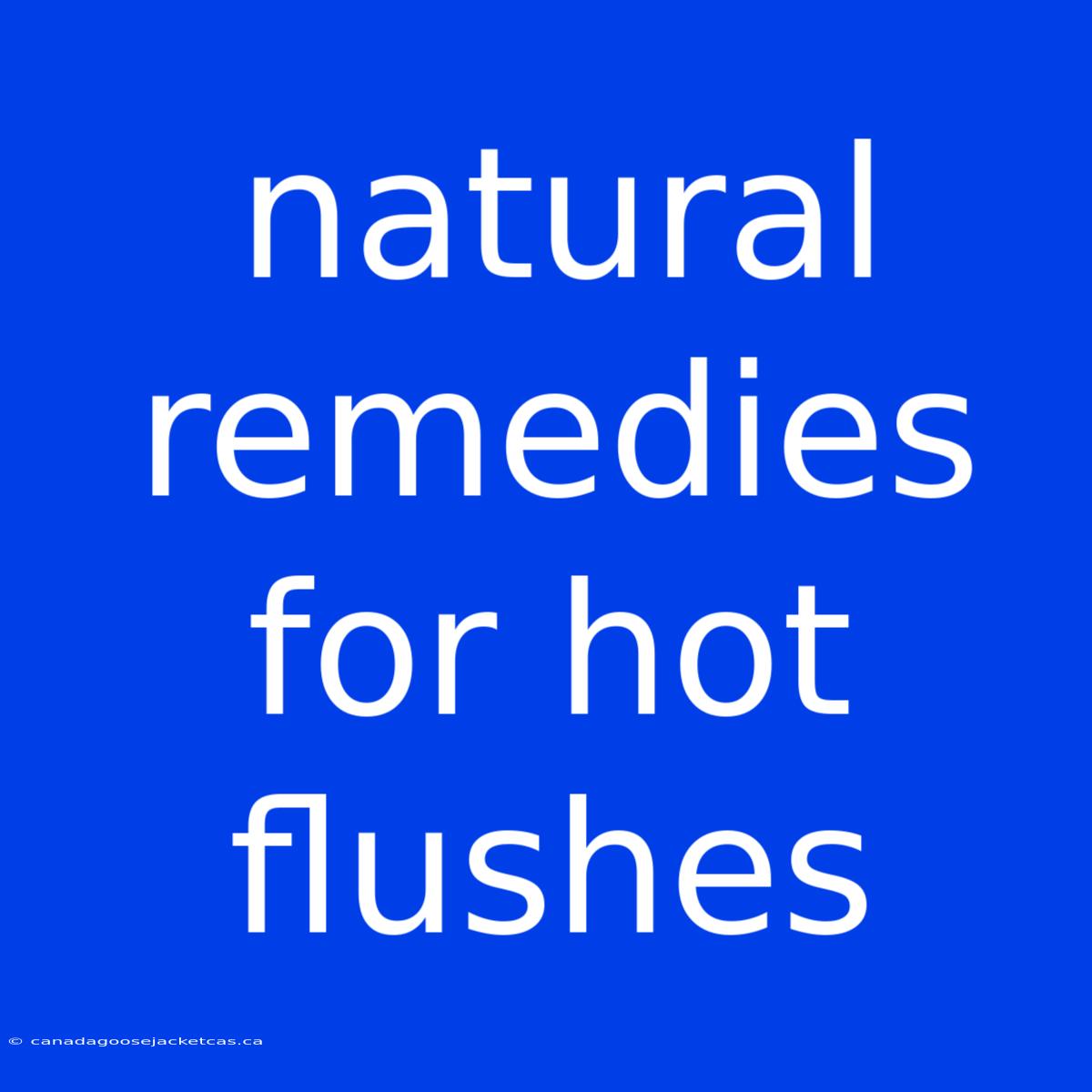 Natural Remedies For Hot Flushes