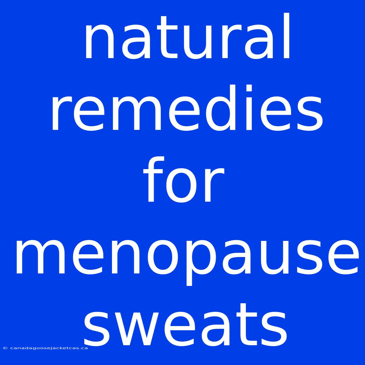 Natural Remedies For Menopause Sweats