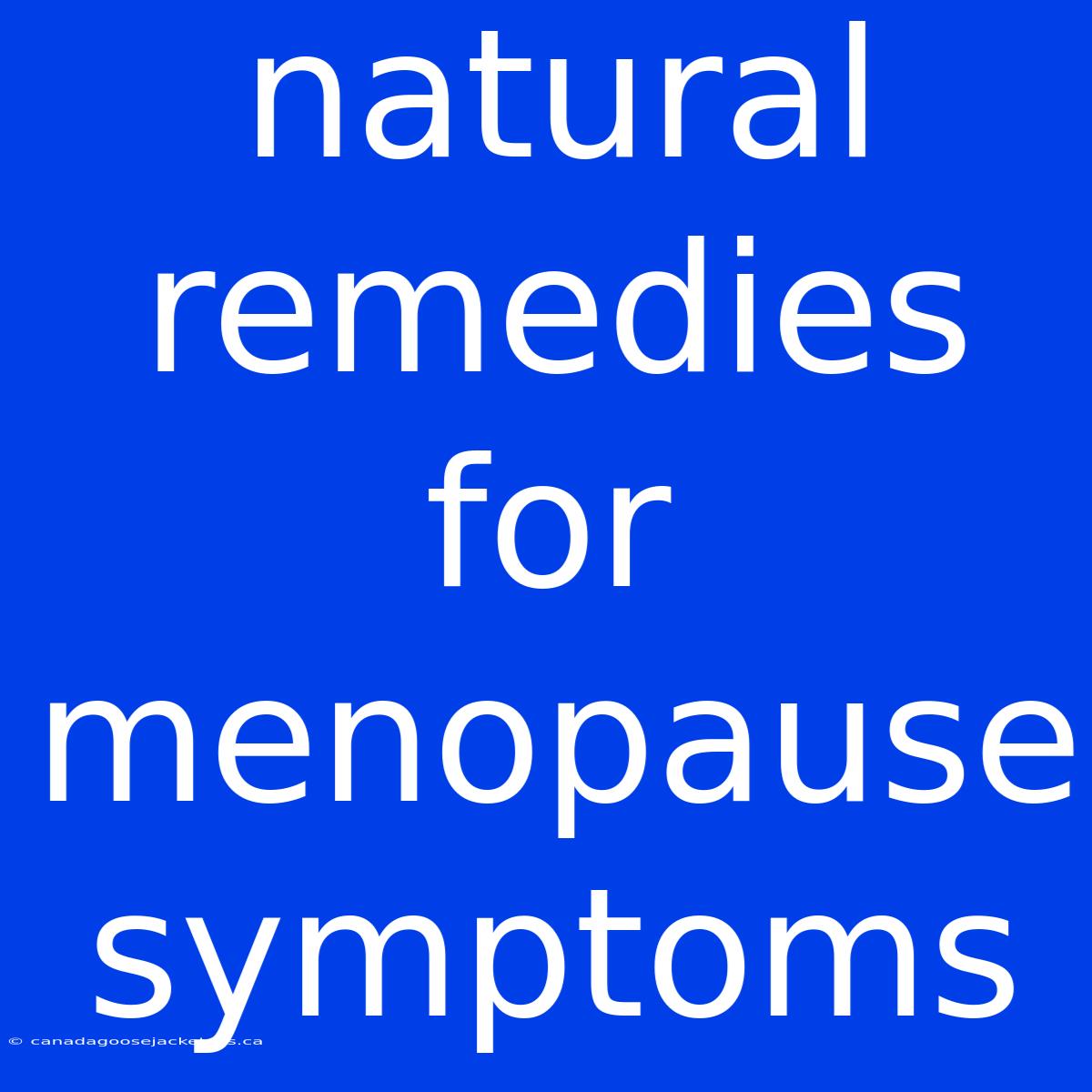 Natural Remedies For Menopause Symptoms