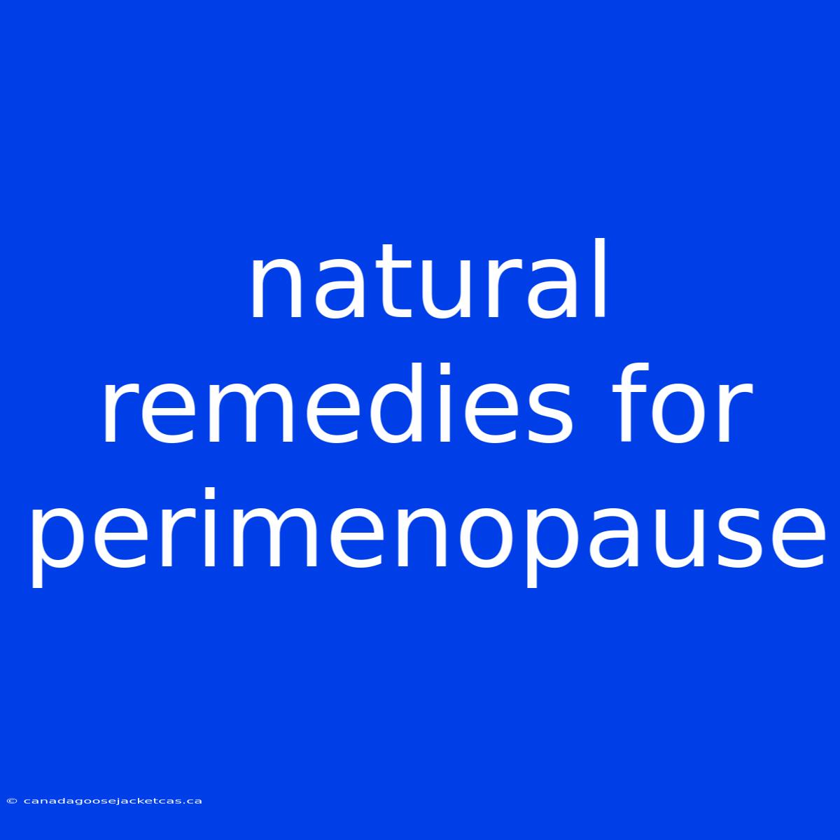 Natural Remedies For Perimenopause