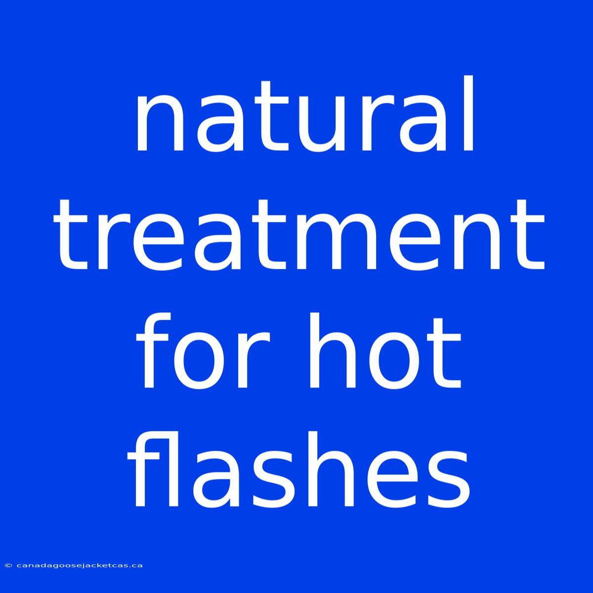 Natural Treatment For Hot Flashes