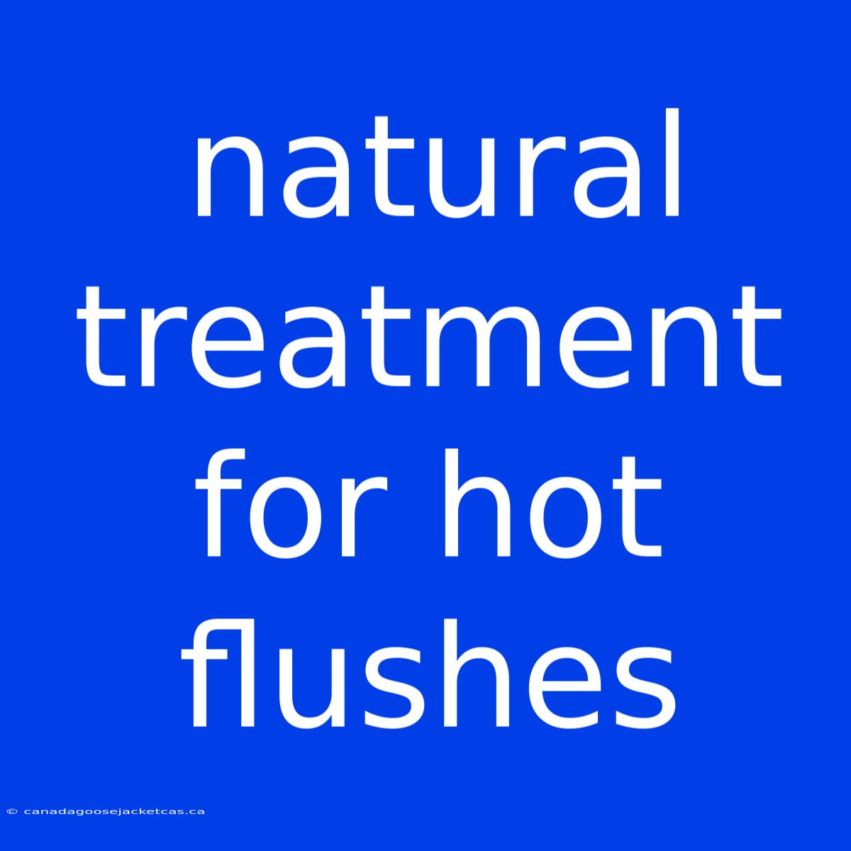 Natural Treatment For Hot Flushes