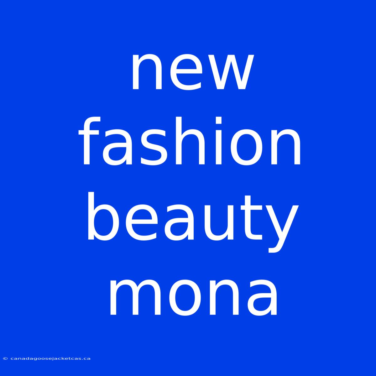 New Fashion Beauty Mona