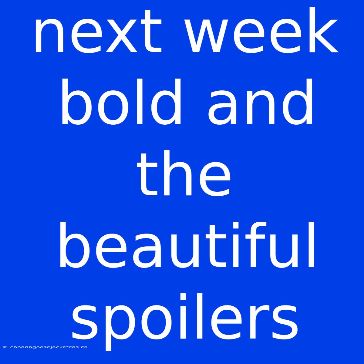 Next Week Bold And The Beautiful Spoilers