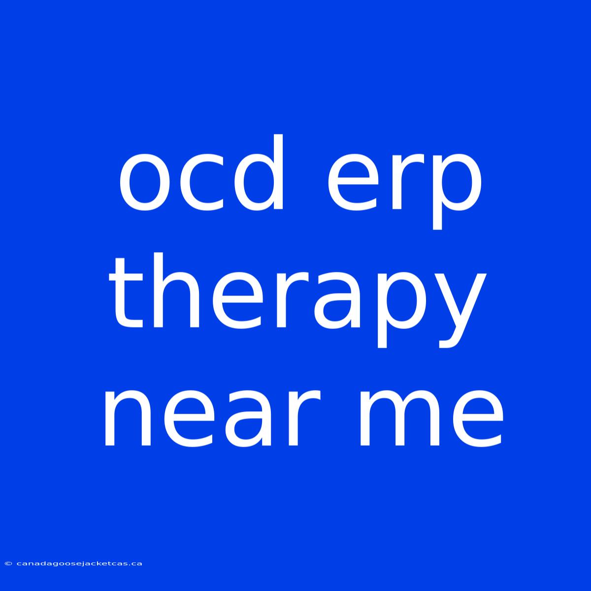 Ocd Erp Therapy Near Me