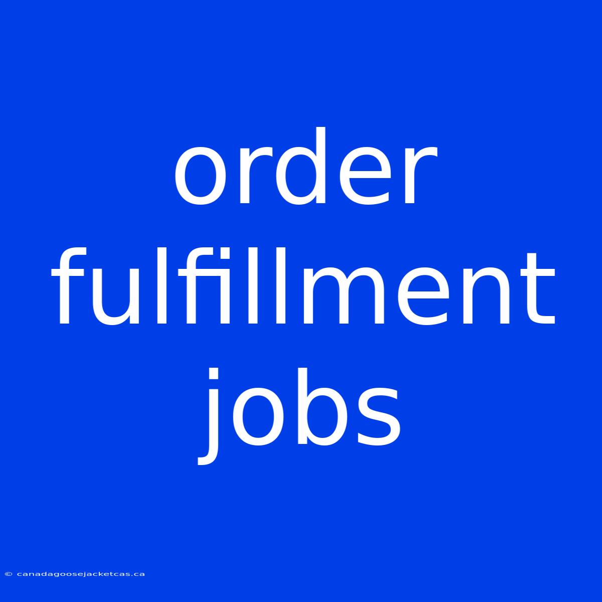 Order Fulfillment Jobs