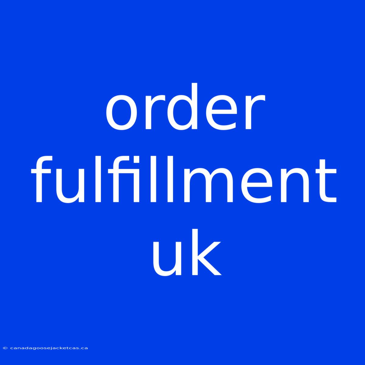 Order Fulfillment Uk