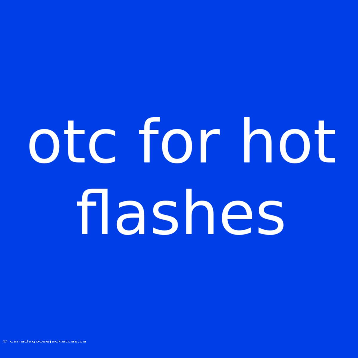 Otc For Hot Flashes