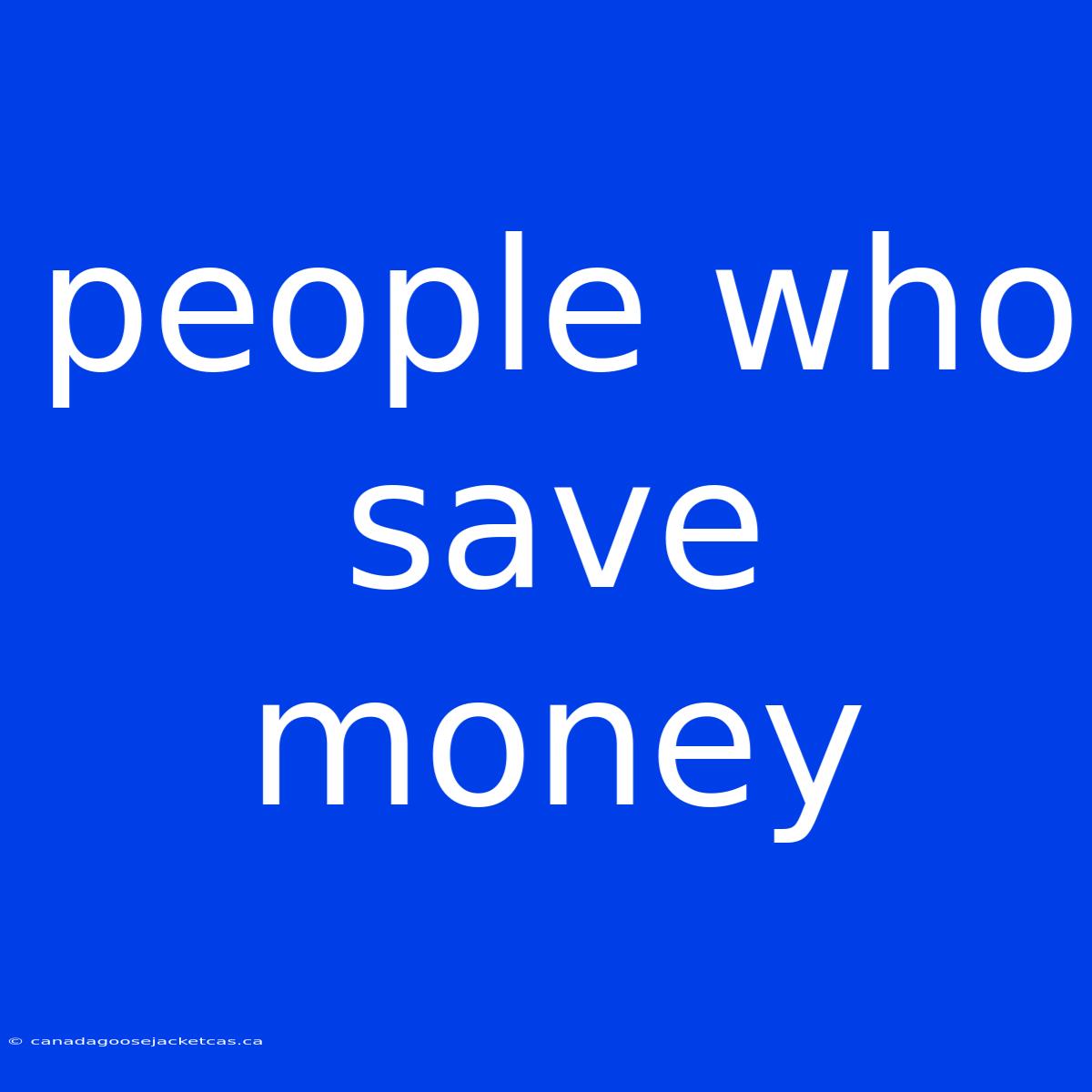 People Who Save Money