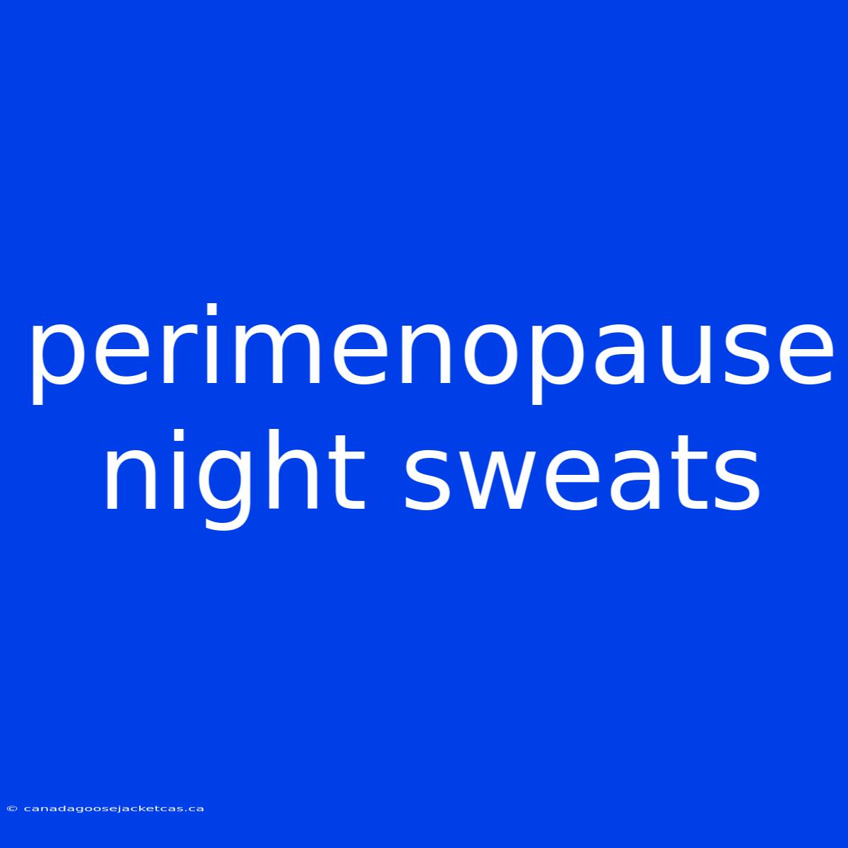 Perimenopause Night Sweats