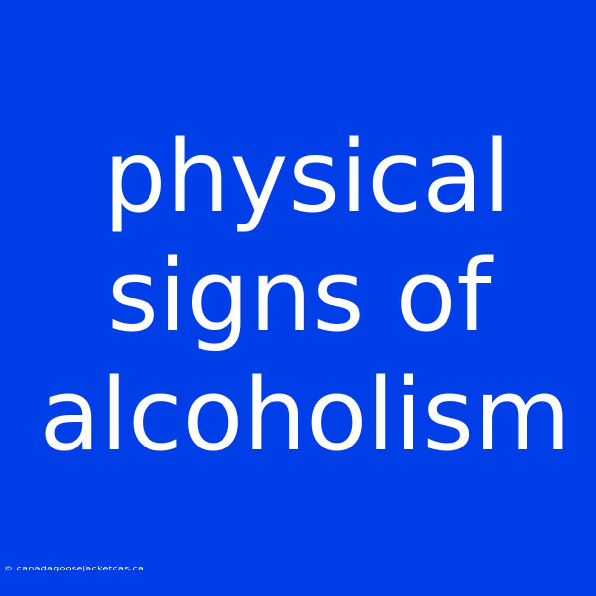 Physical Signs Of Alcoholism