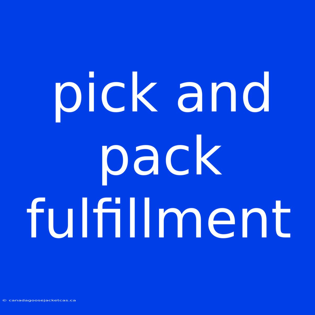 Pick And Pack Fulfillment