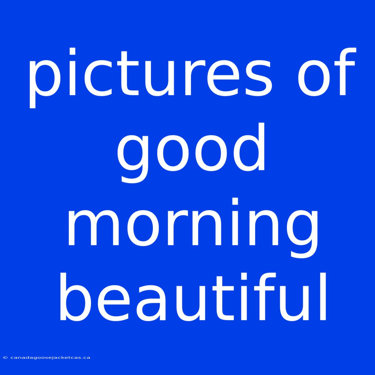 Pictures Of Good Morning Beautiful