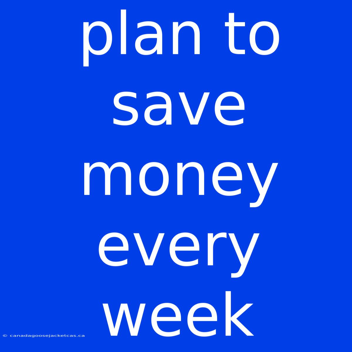 Plan To Save Money Every Week