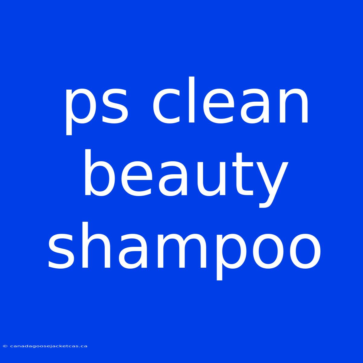 Ps Clean Beauty Shampoo