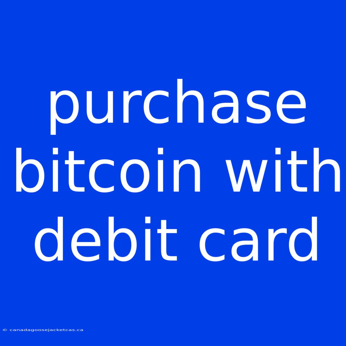 Purchase Bitcoin With Debit Card