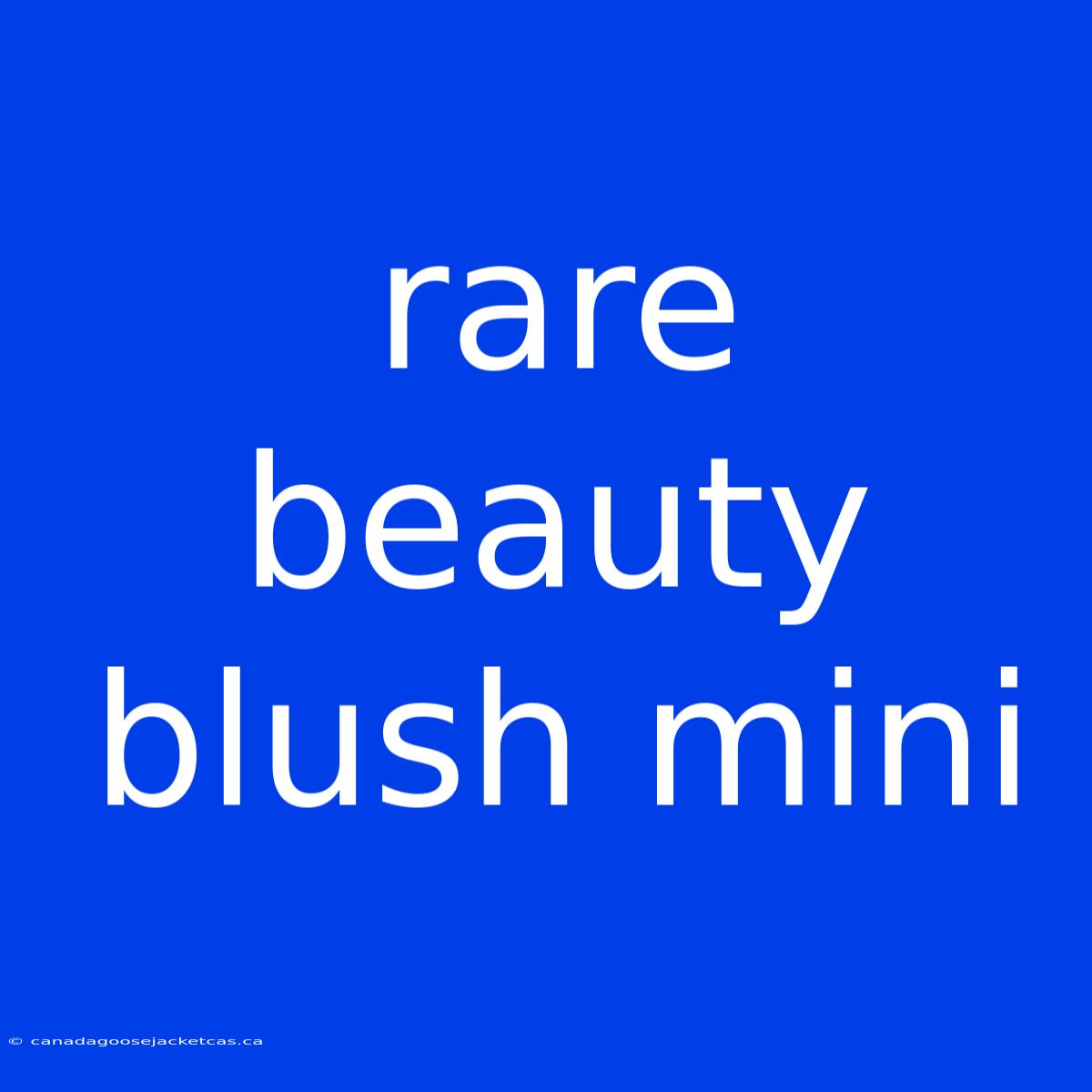 Rare Beauty Blush Mini