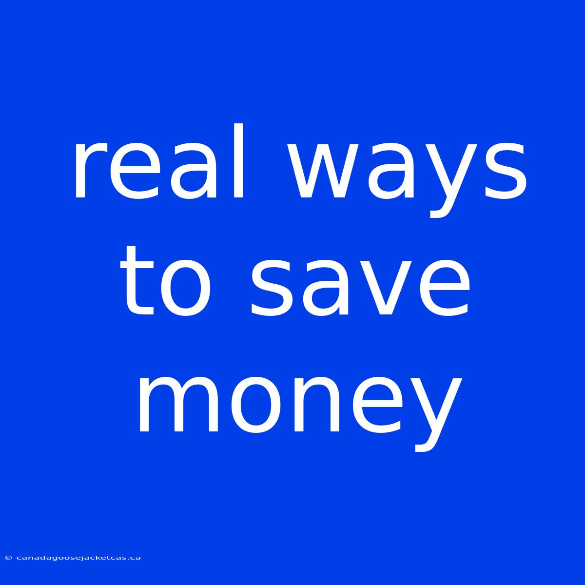 Real Ways To Save Money