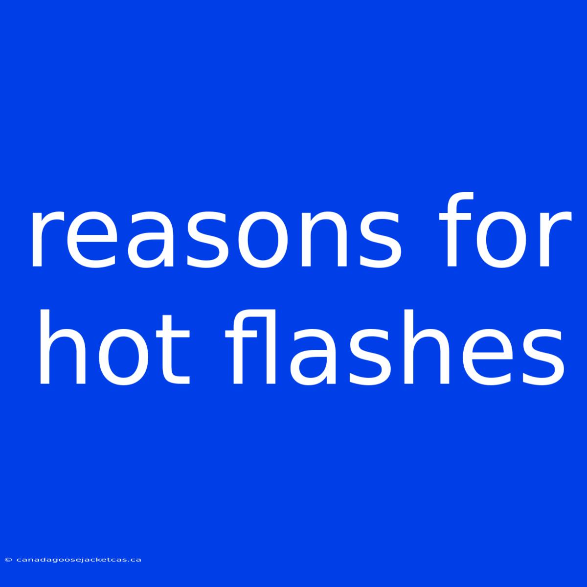 Reasons For Hot Flashes