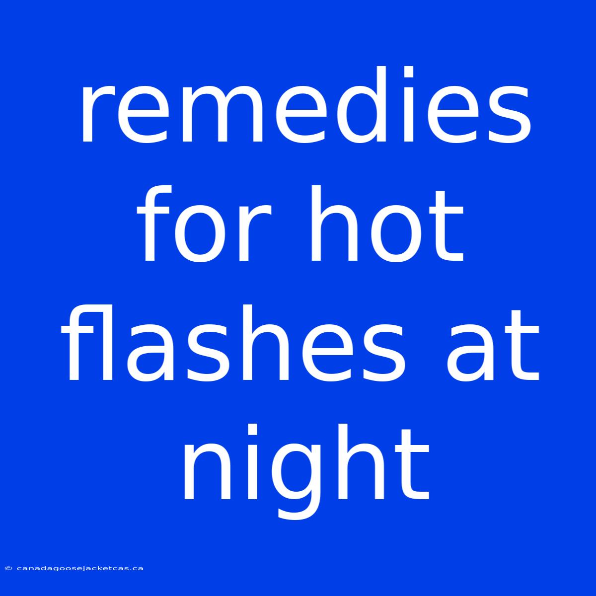 Remedies For Hot Flashes At Night