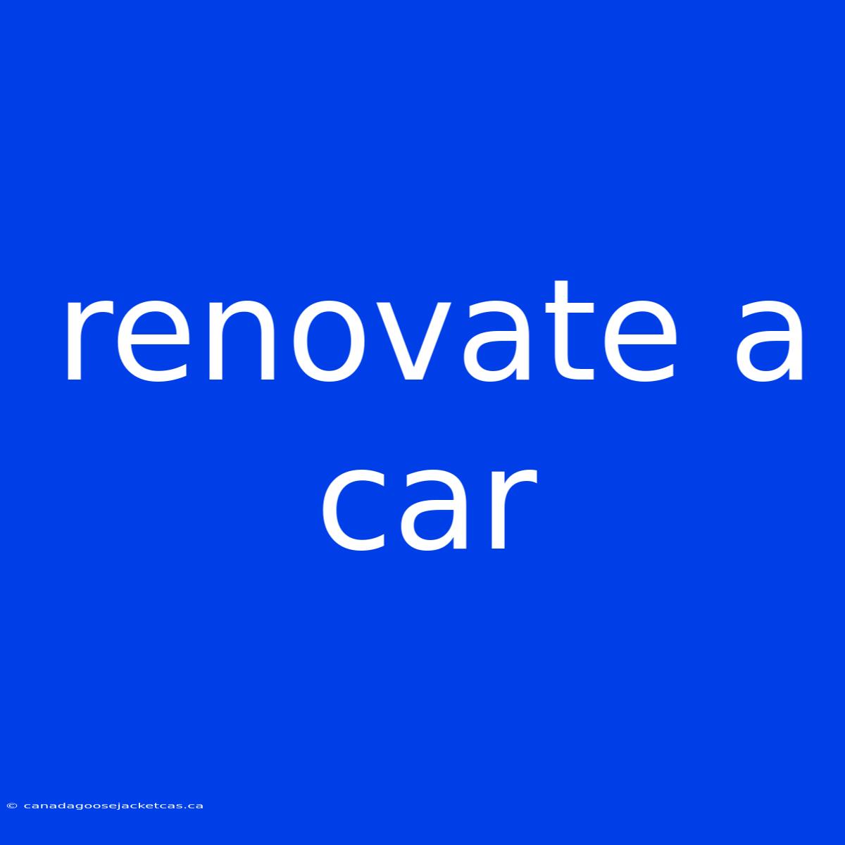 Renovate A Car