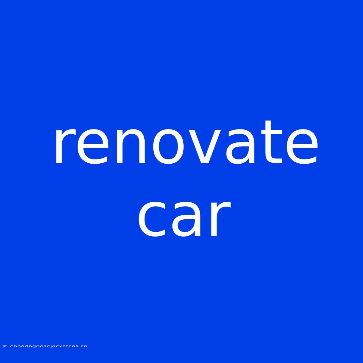 Renovate Car