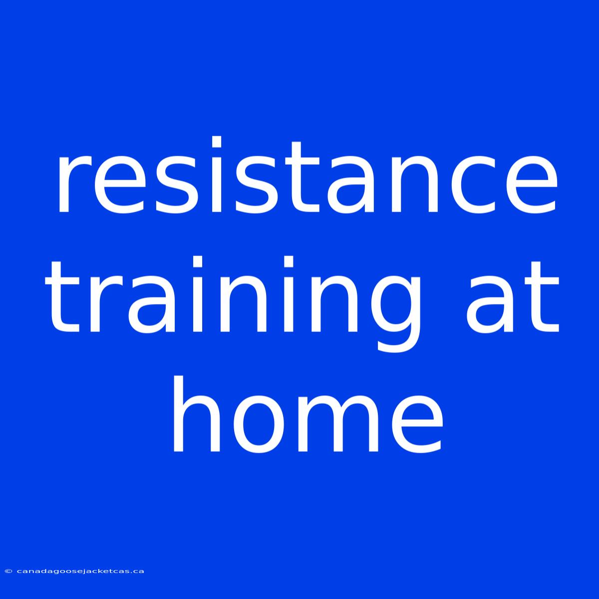 Resistance Training At Home